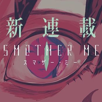 SMOTHER ME