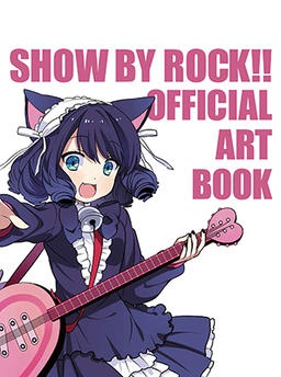 SHOW BY ROCK!! OFFICIAL ART BOOK